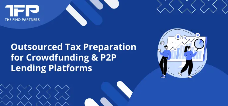 Outsourced Tax Preparation for Crowdfunding & P2P Lending Platforms